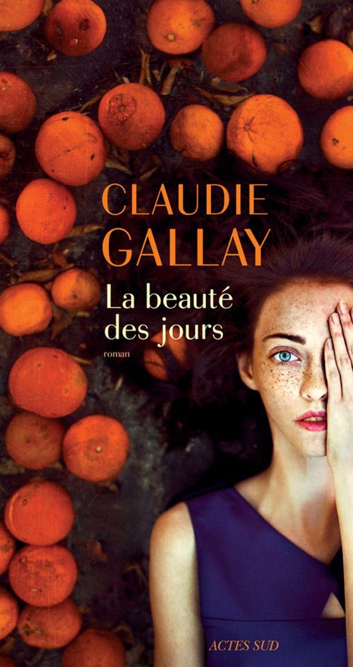 La beauté des jours, Claudie Gallay, Actes Sud