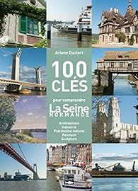 100 clés pour comprendre la Seine normande par Ariane Duclert