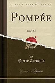 Pompee: Tragedie par Pierre Corneille