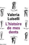 L'histoire de mes dents par Luiselli Valeria