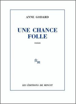 Une chance folle par Godard Anne