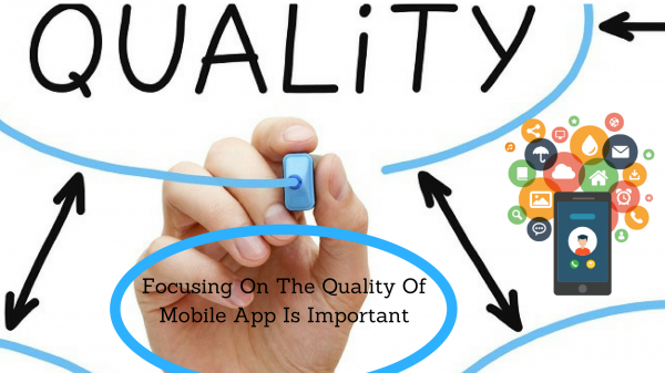 How Crucial Focusing on Quality of Mobile App Is & How to Achieve It
