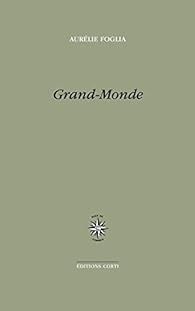 GRAND MONDE par Aurélie Foglia