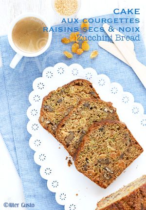 Cake aux courgettes, raisins secs & noix – Zucchini Bread