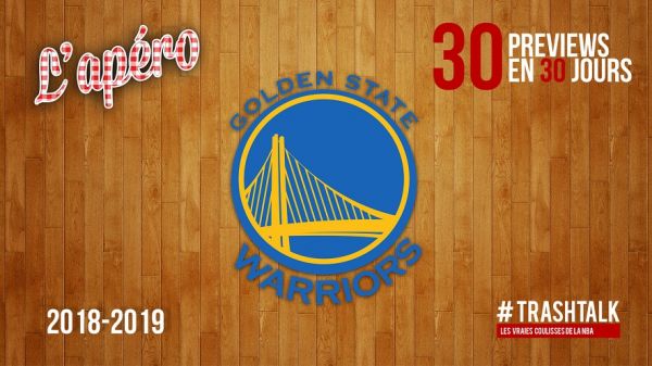 NBA Preview 2018-19 : les Golden State Warriors à l’Apéro TrashTalk