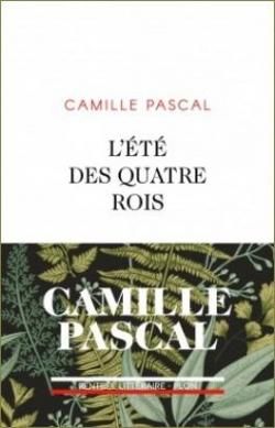 L'été des quatre rois par Camille Pascal