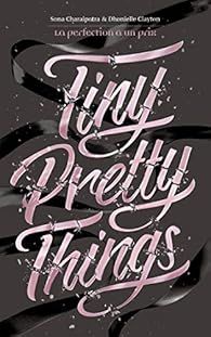 Tiny Pretty Things, tome 1 : La perfection a un prix par Sona Charaipotra