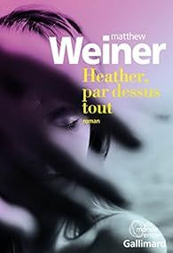 Heather, par-dessus tout par Matthew Weiner