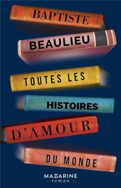 Toutes les histoires d'amour du monde par Baptiste Beaulieu