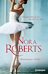 Amoureuses étoiles : L'éveil d'une passion - La force d'un rêve par Nora Roberts