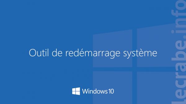 Outil de redémarrage système : réparer le démarrage de Windows 10