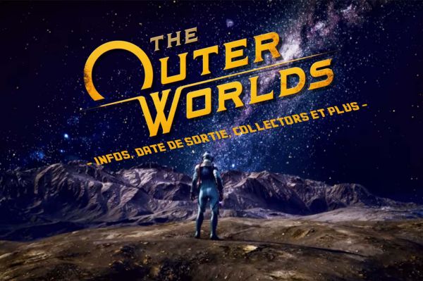 The Outer Worlds : Infos, date de sortie, collector, détails et plus encore !