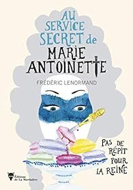 Pas de répit pour la Reine - Au service secret de Marie-Antoinette par Frédéric Lenormand