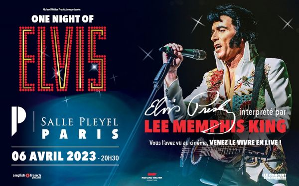 One Night of Elvis : Rendez-vous avec The King à Paris le 6 avril 2023