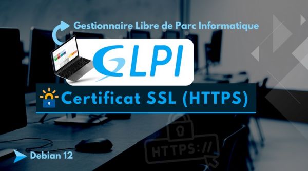 GLPI en HTTPS : comment ajouter un certificat SSL ?