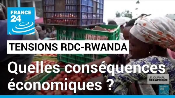 Tensions entre la RDC et le Rwanda : quelles conséquences économiques sur la population ?