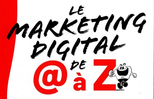 Le marketing digital de A à Z, de Y. Gourvennec et H. Kratiroff