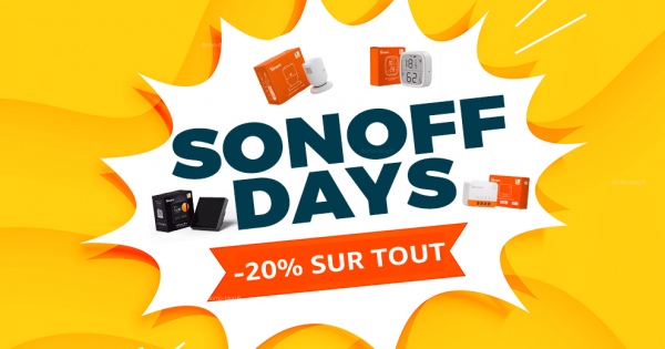 Les Sonoff Days sont lancés avec -20% sur toute la gamme pour quelques jours seulement