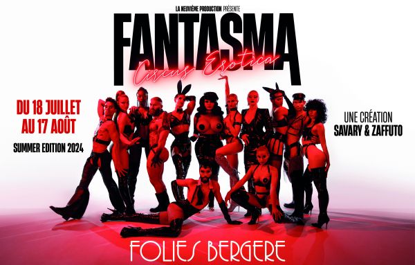 FANTASMA Circus Erotica de retour aux Folies Bergère cet été 2024