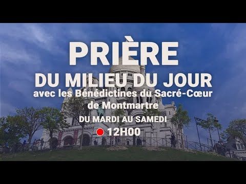 Prière du Milieu du Jour du 25 avril 2024 au Sacré-Coeur de Montmartre