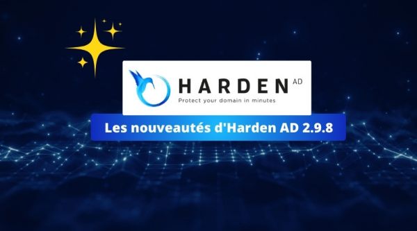 Sécurisation de l’Active Directory – Quelles sont les nouveautés d’Harden AD 2.9.8 ?
