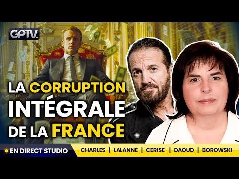 RÉVÉLATIONS SUR LA CORRUPTION TOTALE DE LA FRANCE