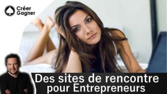 Des sites de rencontres pour Entrepreneurs - Créer Gagner
