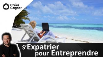 S'expatrier pour entreprendre - Créer Gagner pour les entrepreneurs
