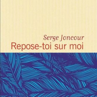 Repose-toi sur moi   /  Serge Joncour   ♥