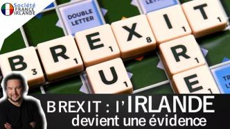Brexit : L'Irlande devient une évidence - Société France Irlande