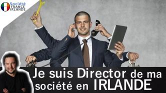 Je suis Director de ma société en Irlande - Société France Irlande