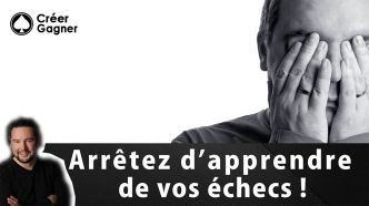 Arrêter d'apprendre de vos échecs ! - Créer Gagner