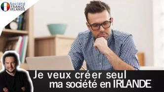 Comment créer seul sa société en Irlande et être le Director de ma LTD ? - Société France Irlande