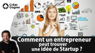 Comment un entrepreneur peut trouver une idée de startup ?