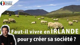 Faut-il vivre en Irlande pour y créer sa société ? - Société France Irlande