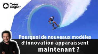 Pourquoi de nouveaux modèles d'innovation émergent-ils maintenant ?