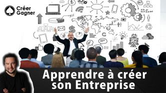 Apprendre à créer son entreprise - Créer Gagner