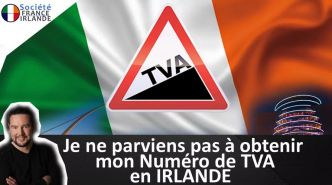 Je ne parviens pas à obtenir mon numéro de TVA en Irlande - Société France Irlande