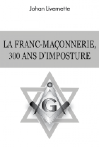 "La franc maçonnerie, 300 ans d'imposture", nouveau coup d'état en cours avec des présidentielles truquées !