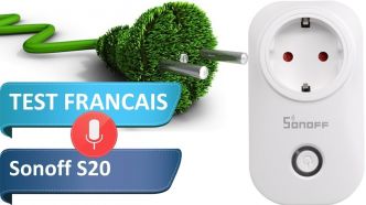 Sonoff S20 : Test des prises électriques qui se commandent par...