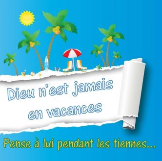 Pas de vacances pour Dieu, mais les vacances avec Dieu. - Ekklesia