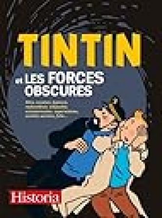 Tintin et les forces obscures : Rêve, voyance, hypnose, radiesthésie, télépathie, extraterrestres, superstitions, sociétés secrètes, folie... par Jacques Langlois