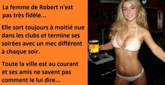 Blague courte, la femme de Robert n’est pas très honnête avec lui