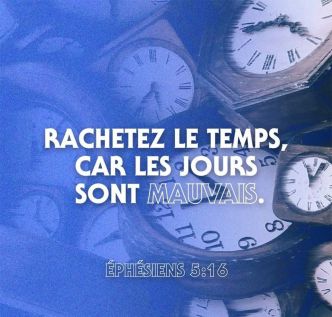 #Verset de la semaine : Rachetez le temps car les jours sont mauvais ! - Ekklesia