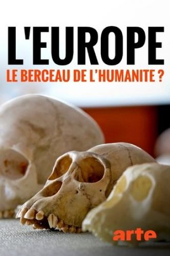 L'Europe, le berceau de l'humanité ? Film Complet en streaming VF