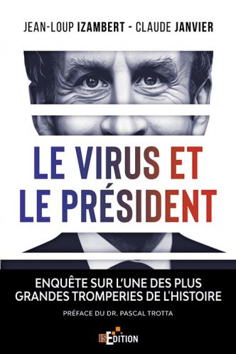 Le virus et le président – Enquête sur l'une des plus grandes tromperies de l'Histoire (Is Edition) Sortie le 11 décembre 2020