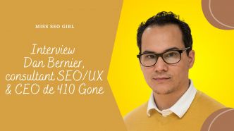 Interview Dan Bernier, consultant SEO/UX et CEO de 410 Gone Alsace