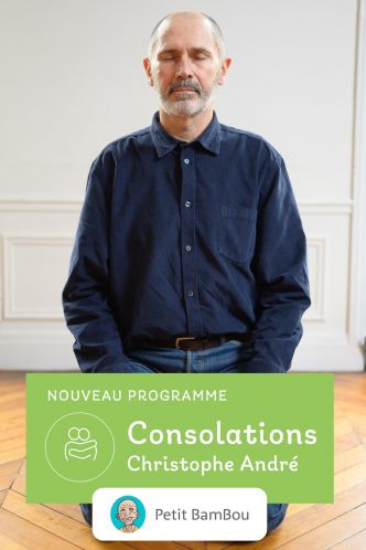 "Consolations" le nouveau programme de Christophe André sur Petit Bambou