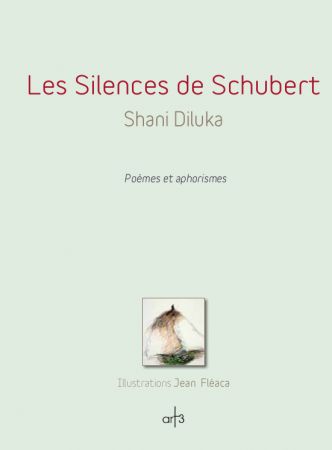 Les Silences de Schubert, poèmes et aphorismes, de Shani Diluka