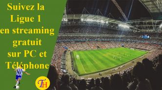 Ligue 1 Streaming : Le site où suivre les matchs en Streaming gratuit - TutoHelps